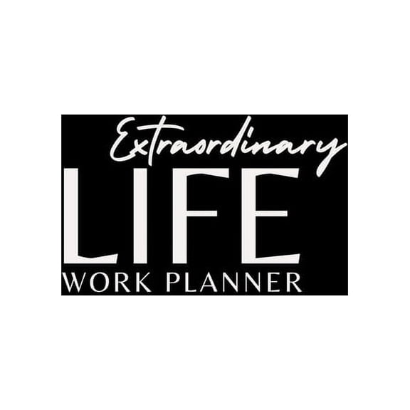 Extraordinary Life Work Planner (Hardcover)