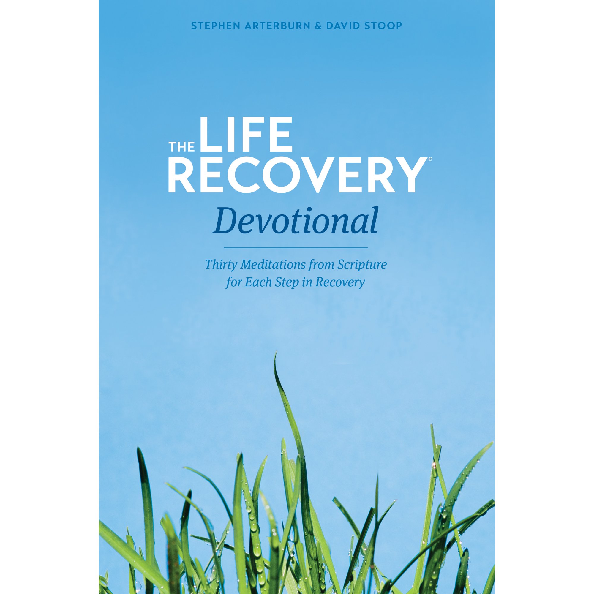 The Life Recovery Devotional : Thirty Meditations from Scripture for Each Step in Recovery (Paperback)