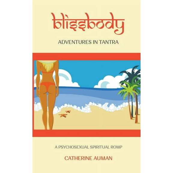 blissbody: Adventures in Tantra, (Paperback)