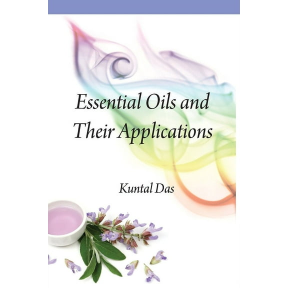 Essential Oils and Their Applications (Paperback)