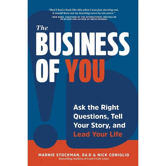 The Business of You: Ask the Right Questions, Tell Your Story, and Lead Your Life, (Paperback)