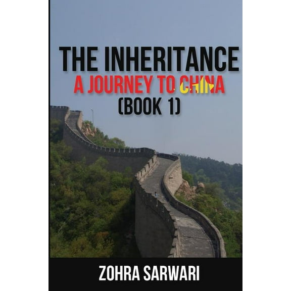 The Inheritance: A Journey to China (Book 1) (Paperback) by Zohra Sarwari