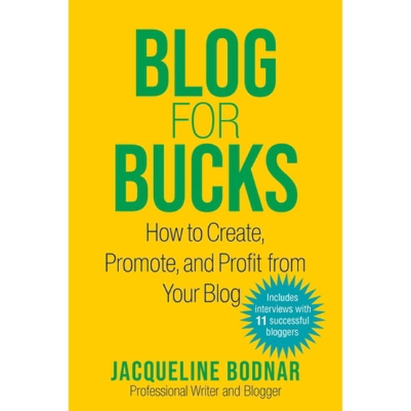 Pre-Owned Blog for Bucks : How to Create, Promote, and Profit from Your Blog (Paperback)