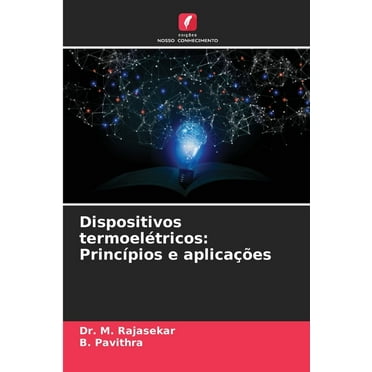 Dispositivos termoelÃ©tricos: PrincÃ­pios e aplicaÃ§Ãµes, (Paperback)