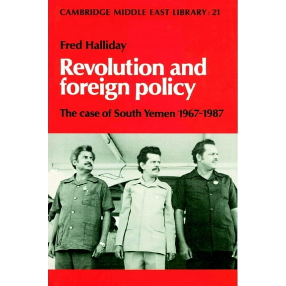 Cambridge Middle East Library Revolution and Foreign Policy: The Case of South Yemen, 1967 1987, Book 21, (Paperback)
