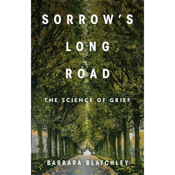 Sorrow's Long Road: The Science of Grief, (Paperback)