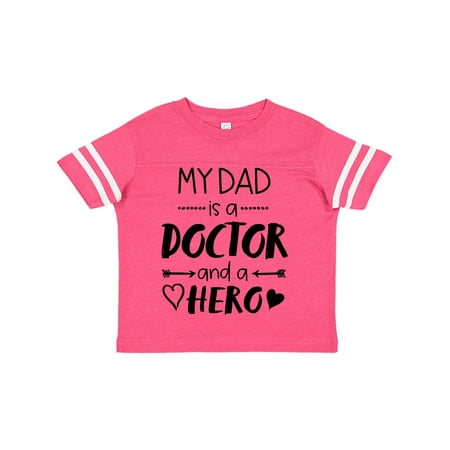 

Inktastic My Dad is a Doctor and a Hero Gift Toddler Boy or Toddler Girl T-Shirt