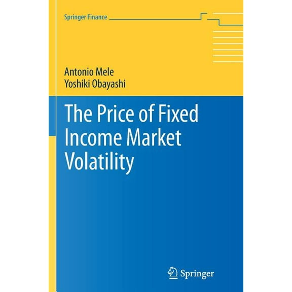 Springer Finance The Price of Fixed Income Market Volatility, (Paperback)