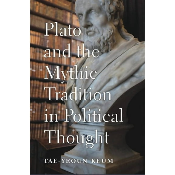 Plato and the Mythic Tradition in Political Thought, (Hardcover)