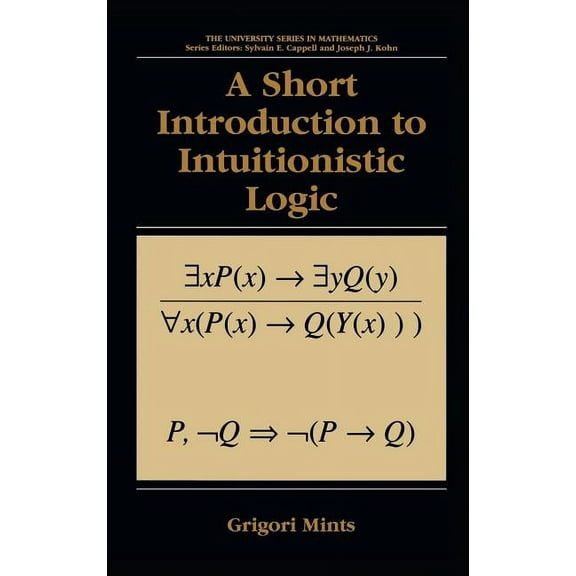 University Mathematics A Short Introduction to Intuitionistic Logic, (Hardcover)