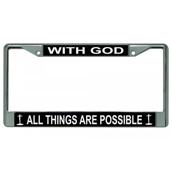 With God All Things Are Possible Chrome License Plate Frame