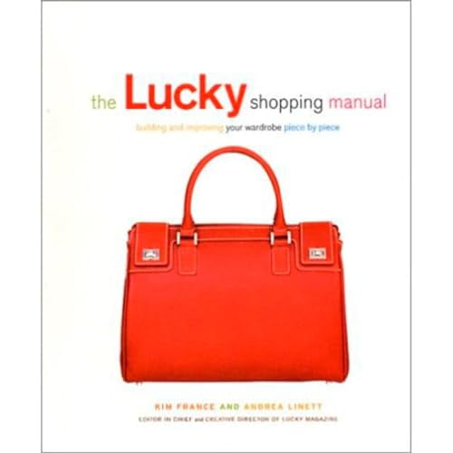 Pre-Owned The Lucky Shopping Manual: Building and Improving Your Wardrobe Piece by Piece, 9781592400362, 1592400361, Paperback,