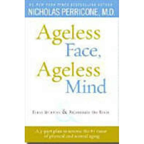 Pre-Owned Ageless Face, Ageless Mind: Erase Wrinkles and Rejuvenate the Brain (Hardcover) 0345499360 9780345499363