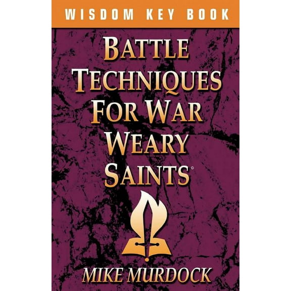 Battle Techniques for War Weary Saints (Paperback)