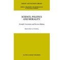 thumbnail image 1 of Science, Politics and Morality: Scientific Uncertainty and Decision Making (Theory and Decision Library A:), 1 of 2