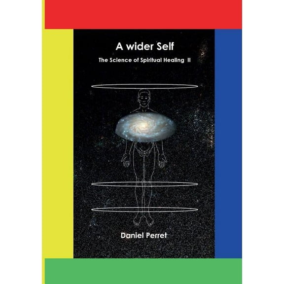 The Science of Spiritual Healing II: A wider Self, (Paperback)