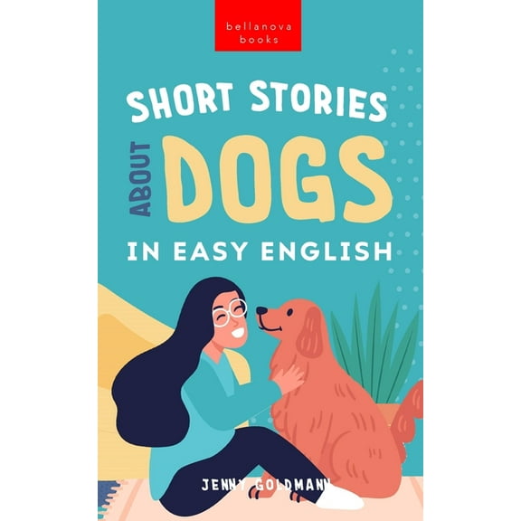 Short Stories About Dogs in Easy English: 15 Paw-some Dog Stories for English Learners, (Paperback)