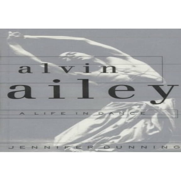 Pre-Owned Alvin Ailey: A Life In Dance (Hardcover) 0201626071 9780201626070