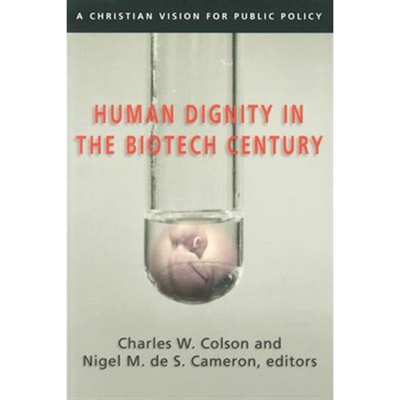 Pre-Owned Human Dignity in the Biotech Century: A Christian Vision for Public Policy (Paperback) 0830827838 9780830827831