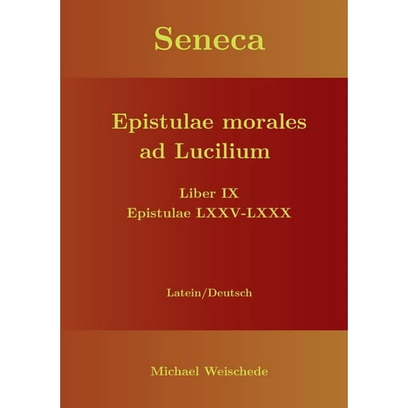 Seneca - Epistulae morales ad Lucilium - Liber IX Epistulae LXXV - LXXX: Latein/Deutsch, (Paperback)