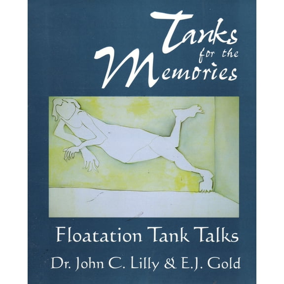 Consciousness Classics Tanks for the Memories: Floatation Tank Talks, (Paperback)