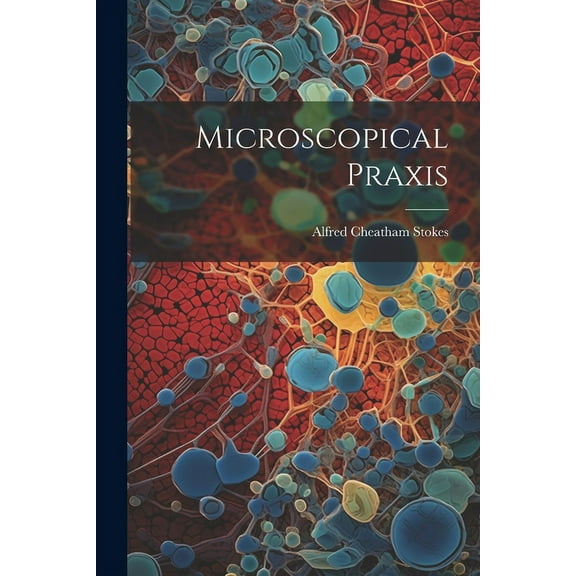 Microscopical Praxis (Paperback)