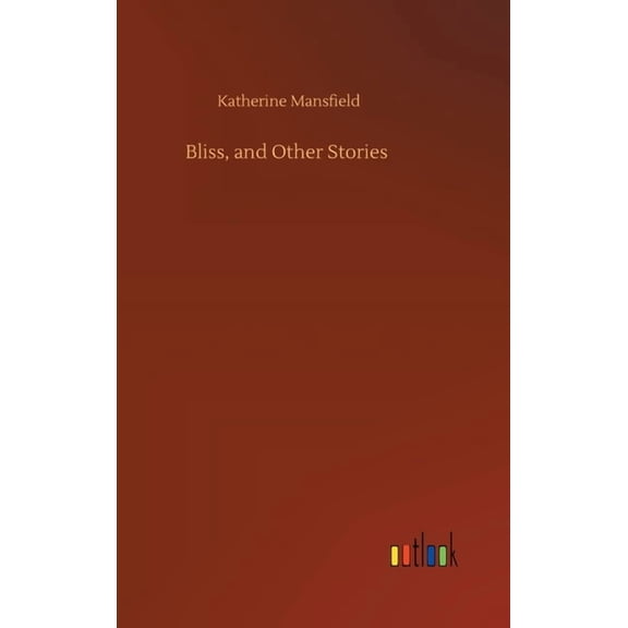Bliss, and Other Stories Hardcover 3752442395 9783752442397 Katherine Mansfield