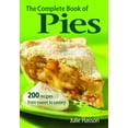thumbnail image 1 of Pre-Owned The Complete Book of Pies: 200 Recipes from Sweet to Savory (Paperback) 0778801918 9780778801917, 1 of 1