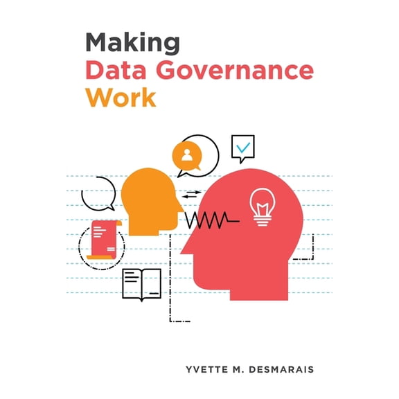 Making Data Governance Work, (Paperback)