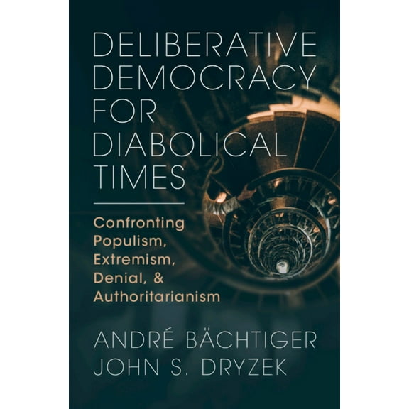 Deliberative Democracy for Diabolical Times, (Paperback)