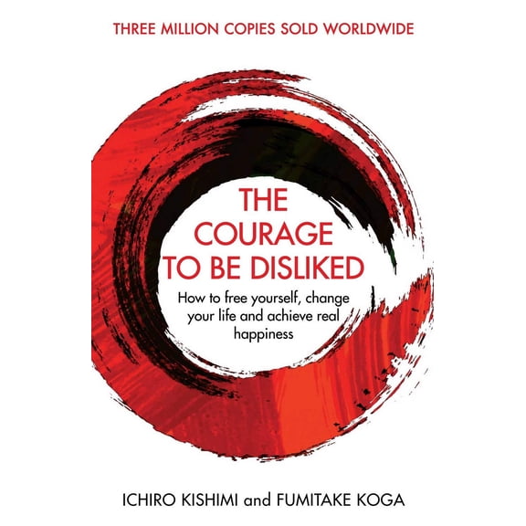 The Courage To Be Disliked by Ichirou Kishimi, Fumitake Koga Hardcover NEW