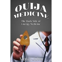 Ouija Medicine: The Dark Side of Energy Medicine, (Paperback)