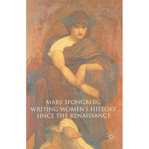 Writing Women's History Since the Renaissance, (Hardcover)
