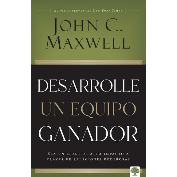Desarrolle Un Equipo Ganador: Sea Un LÃÂder de Alto Impacto a Través de Relaciones Poderosas, (Paperback)