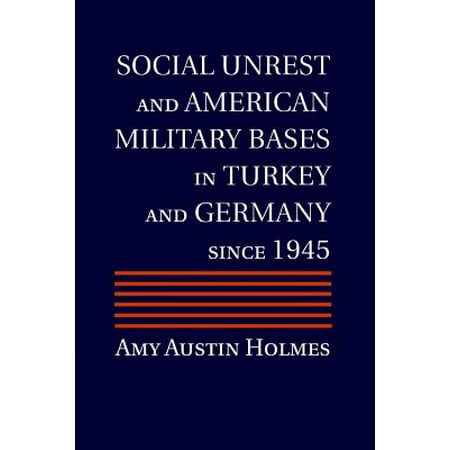 - Social Unrest and American Military Bases in Turkey and Germany Since 1945