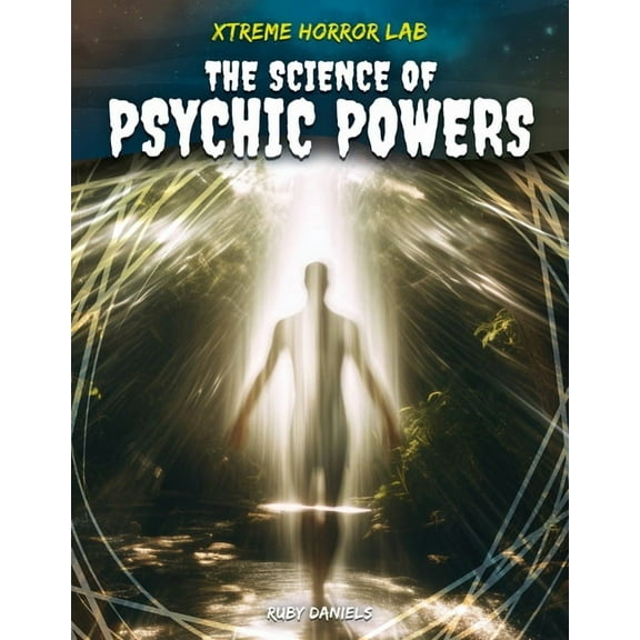 Xtreme Horror Lab Science of Psychic Powers, (Hardcover)