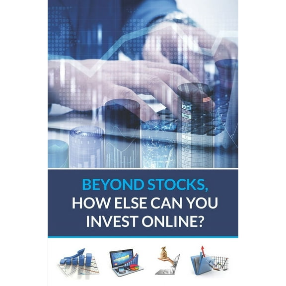 Beyond Stocks, How Else Can You Invest Online? (Paperback)