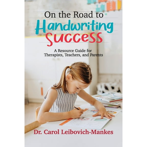 On The Road To Handwriting Success: A Resource Guide for Therapists, Teachers, and Parents (Paperback)