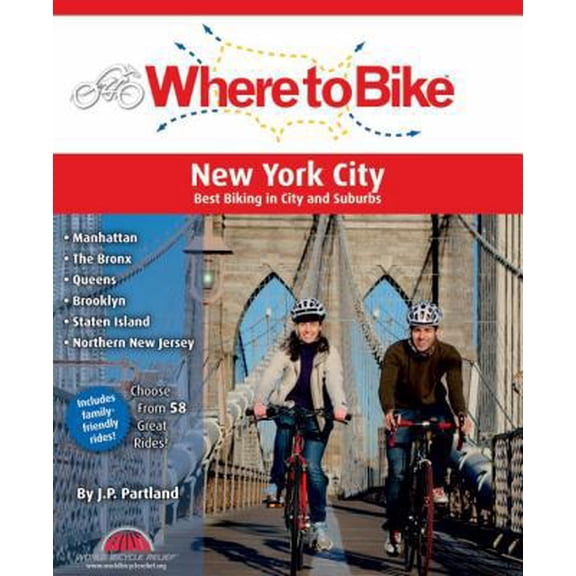 Pre-Owned Where to Bike New York City : Manhattan, the Bronx, Queens, Brooklyn, Staten Island, Northern New Jersey