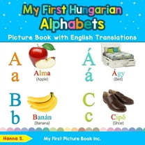 Teach & Learn Basic Hungarian Words for My First Hungarian Alphabets Picture Book with English Translations: Bilingual Early Learning & Easy Teaching Hungarian , Book 1, (Paperback)