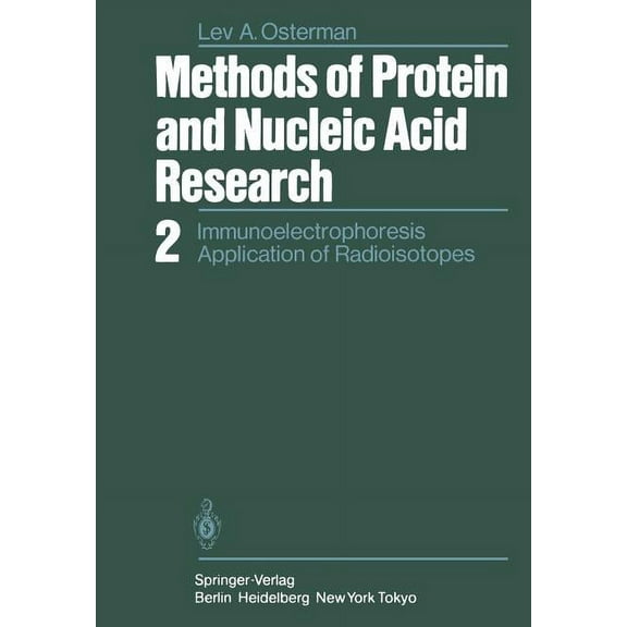 Methods of Protein and Nucleic Acid Research: 2 Immunoelectrophoresis Application of Radioisotopes, (Paperback)
