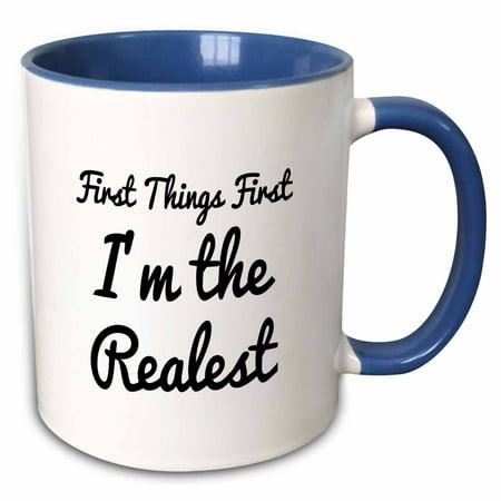 

FIRST THINGS FIRST IM THE REALEST 11oz Two-Tone Blue Mug mug-240342-6