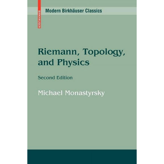 Modern BirkhÃ¤user Classics Riemann, Topology, and Physics, (Paperback)