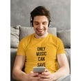 thumbnail image 2 of "Only Music Can Save Us" Cool Music Lovers Quote Men Gold T-Shirt, Male XX-Large, 2 of 4
