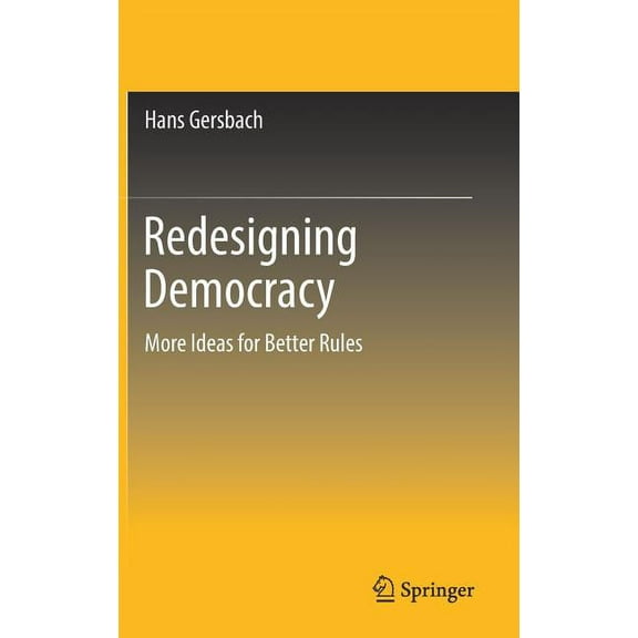 Redesigning Democracy: More Ideas for Better Rules, (Hardcover)