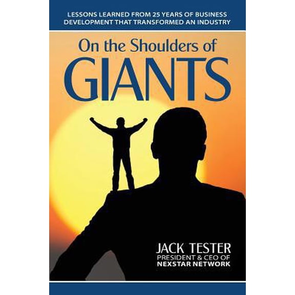 Pre-Owned On the Shoulders of Giants: Lessons Learned from 25 Years of Business Development That Transformed (Paperback) by Jack Tester