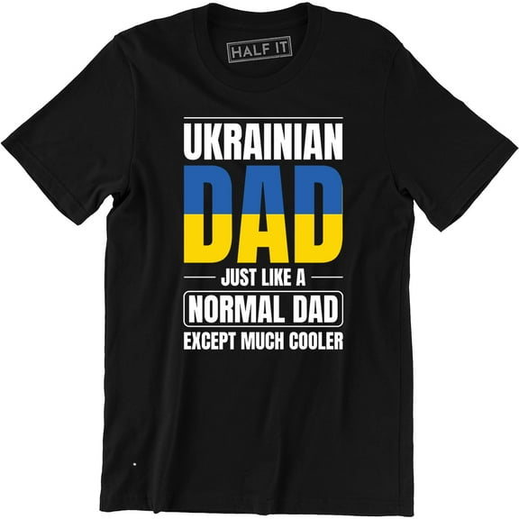 Ukrainian Dad Just Like A Normal Dad Except Much Cooler men's T-Shirt