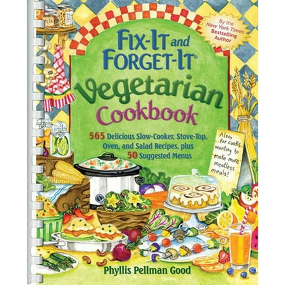 Pre-Owned Fix-It and Forget-It Vegetarian Cookbook: 565 Delicious Slow-Cooker, Stove-Top, Oven, and Salad Recipes, Plus 50 Suggested Menus (Paperback) 1561487546 9781561487547