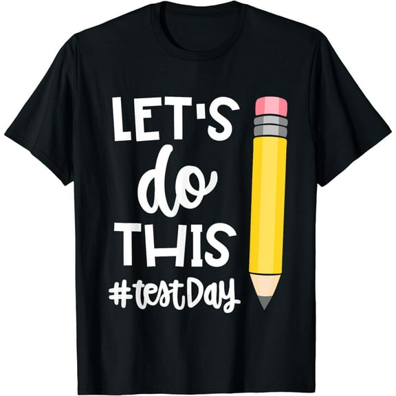 Lets Do This Test Day State Testing Teacher Motivational T-Shirt