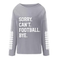 thumbnail image 2 of Fall Fashion Sorry Can'T Football Bye Shirt Funny Football Lover Gift Loose Casual Long Sleeve Sweatshirt Tops, 2 of 3
